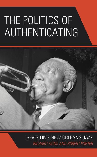 Cover for Richard Ekins · The Politics of Authenticating: Revisiting New Orleans Jazz (Hardcover Book) (2023)