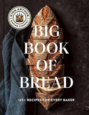 King Arthur King Arthur Baking Company · King Arthur Baking Company Big Book of Bread (Book) (2024)