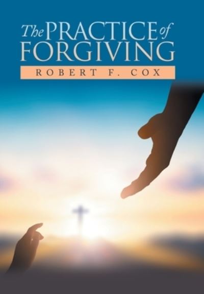 Cover for Robert F. Cox · Practice of Forgiving (Book) (2023)