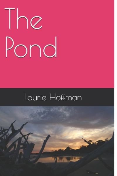 Laurie Ann Hoffman · The Pond (Paperback Book) (2019)