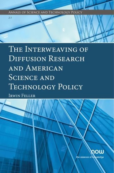 Cover for Irwin Feller · The Interweaving of Diffusion Research and American Science and Technology Policy - Annals of Science and Technology Policy (Pocketbok) (2018)