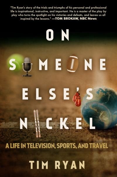 Cover for Tim Ryan · On Someone Else's Nickel: A Life in Television, Sports, and Travel (Hardcover Book) (2016)