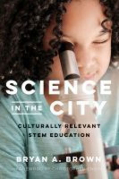 Cover for Bryan A. Brown · Science in the City: Culturally Relevant STEM Education - Race and Education (Paperback Book) (2019)