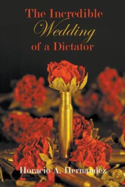 Cover for Horacio Hernandez · The Incredible Wedding of a Dictator (Paperback Book) (2016)