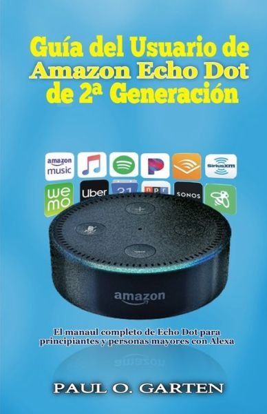 Cover for Paul O Garten · Guia del Usuario de Amazon Echo Dot de 2a generacion (Paperback Bog) (2019)