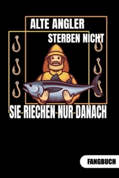 Cover for Peter Fischer · Alter Angler sterben nicht. Sie riechen nur danach. Fangbuch (Paperback Book) (2019)