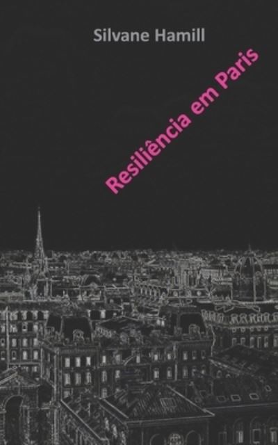 Cover for Silvane Hamill · Resiliencia em Paris (Paperback Book) (2019)