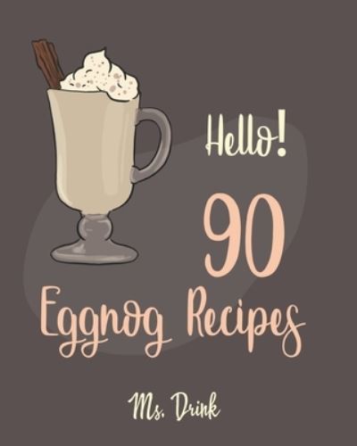 Cover for MS Drink · Hello! 90 Eggnog Recipes (Paperback Book) (2019)