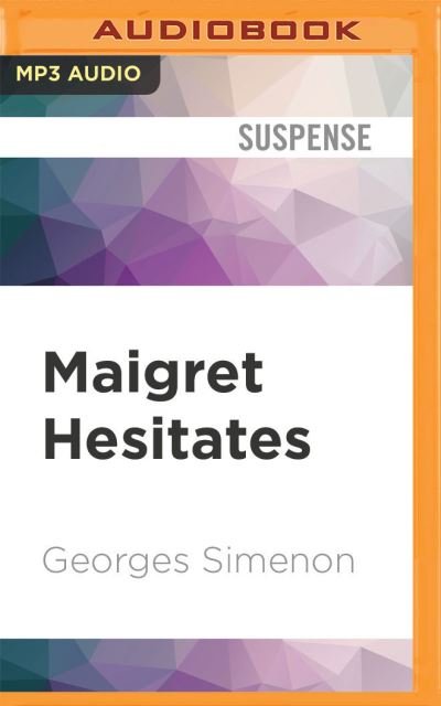Maigret Hesitates - Georges Simenon - Musik - Audible Studios on Brilliance Audio - 9781713581741 - 19. Januar 2021