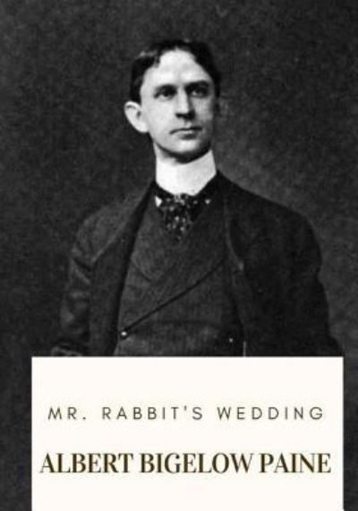 Cover for Albert Bigelow Paine · Mr. Rabbit's Wedding (Paperback Book) (2018)