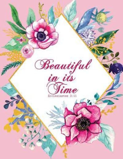 Cover for Peony Lane Publishing · Beautiful in Its Time - Ecclesiastes 3 (Paperback Book) (2018)