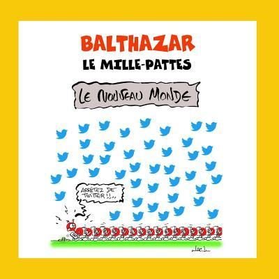 Balthazar Le Mille-Pattes - Jac Lelievre - Böcker - Independently Published - 9781731509741 - 18 november 2018
