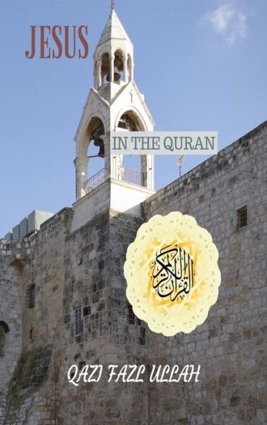 Cover for Qazi Fazl Ullah · Jesus In the Quran (Innbunden bok) (2018)
