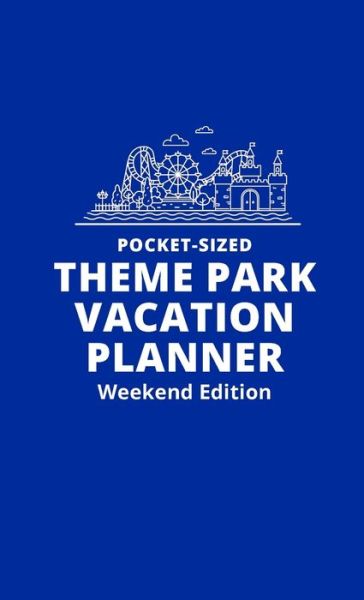 Cover for H Kinney · Pocket-Sized Theme Park Vacation Planner, Weekend Edition (Paperback Book) (2021)