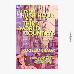 Is There Rush Hour In A Third World Country? - Rogelio Braga - Libros - The 87 Press - 9781739954741 - 6 de diciembre de 2022