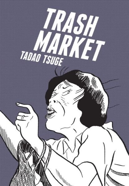 Cover for Tadao Tsuge · Trash Market (Paperback Book) (2015)
