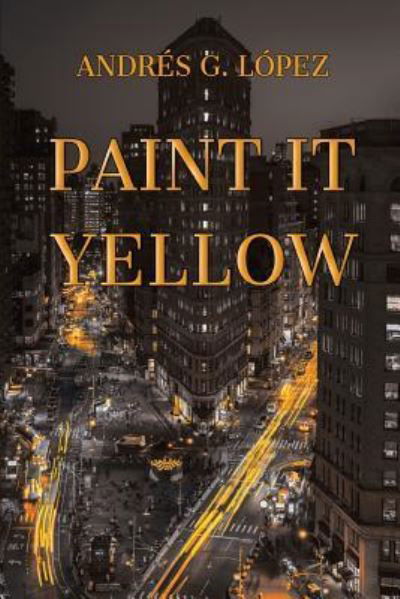 Cover for Andrés G López · Paint It Yellow (Paperback Book) (2018)