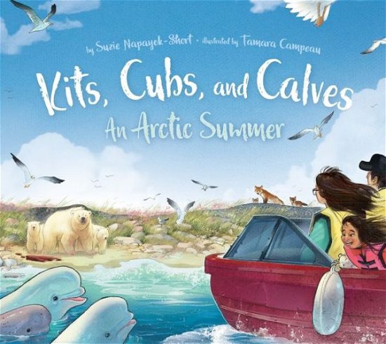 Cover for Suzie Napayok-Short · Kits, Cubs, and Calves: An Arctic Summer (Innbunden bok) [English edition] (2020)