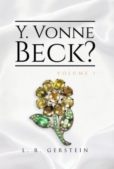 Cover for L R Gerstein · Y. Vonne Beck? Volume 1 (Hardcover bog) (2019)