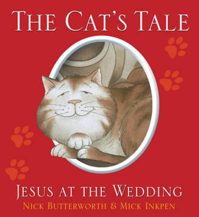 Cover for Nick Butterworth · The Cat's Tale: Jesus at the wedding - Animal Tales (Paperback Book) [New edition] (2015)