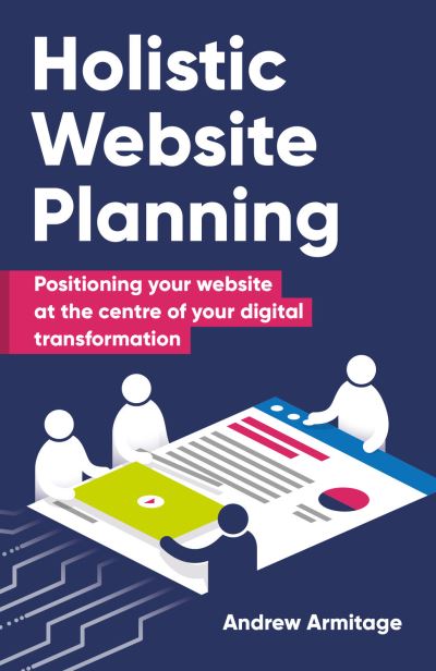 Cover for Andrew Armitage · Holistic Website Planning: Positioning your website at the centre of your digital transformation (Paperback Book) (2021)