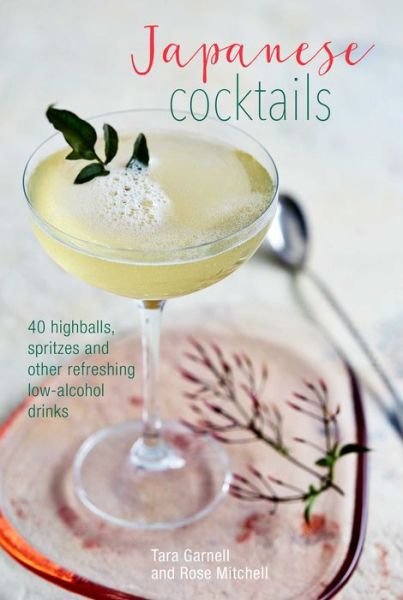 Cover for Leigh Clarke · Japanese Cocktails: Over 40 Highballs, Spritzes and Other Refreshing Low-Alcohol Drinks (Hardcover Book) (2019)