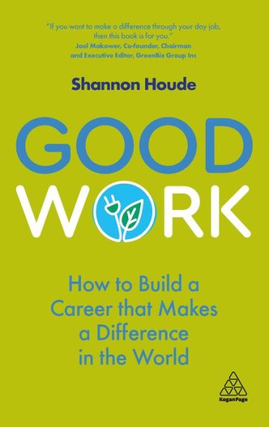Cover for Shannon Houde · Good Work: How to Build a Career that Makes a Difference in the World (Hardcover Book) (2021)