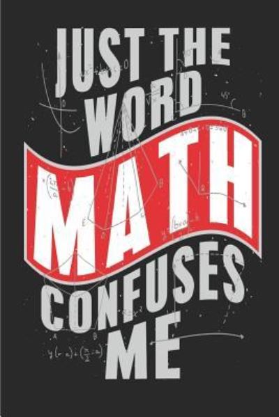 Cover for Tick Tock Creations · Just the Word Math Confuses Me (Paperback Book) (2018)