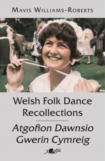 Mavis Williams-Roberts · Welsh Folk Dance Recollections / Atgofion Dawnsio Gwerin (Paperback Book) (2024)