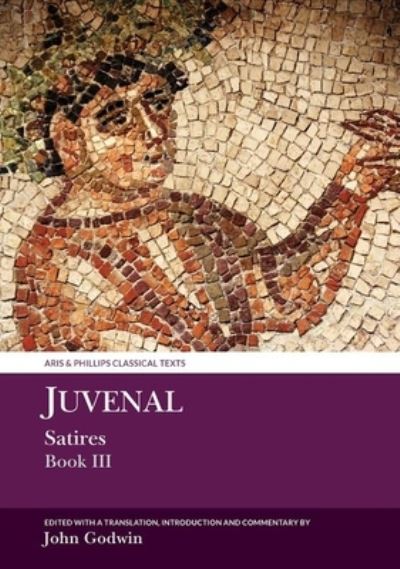 Cover for John Godwin · Juvenal Satires Book III - Aris &amp; Phillips Classical Texts (Paperback Book) (2024)