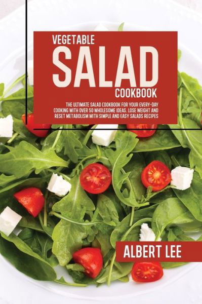 Vegetable Salad Cookbook - Albert Lee - Bøger - Albert Lee - 9781802681741 - 26. juli 2021