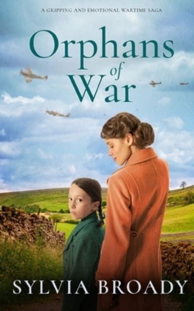 Cover for Sylvia Broady · ORPHANS of WAR a Gripping and Emotional Wartime Saga (Book) (2022)