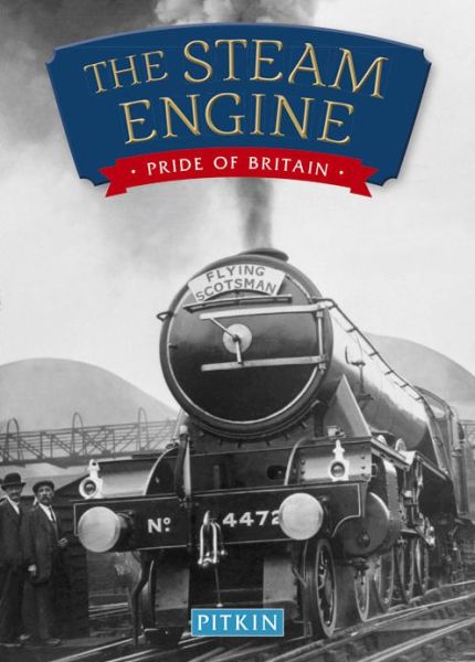 Cover for Anthony Burton · The Steam Engine: Pride of Britain (Paperback Book) (2015)