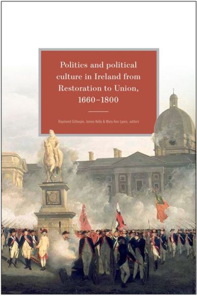 Cover for Raymond Gillespie · Politics and Political Culture in Ireland from Restoration to Union, 1660-1800: Essays in honour of Jacqueline R. Hill (Hardcover Book) (2022)