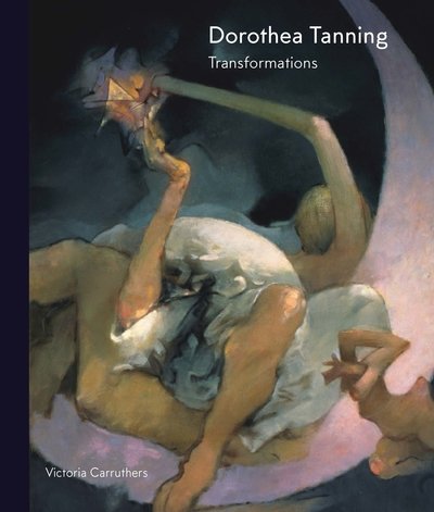 Cover for Victoria Carruthers · Dorothea Tanning: Transformations (Hardcover Book) (2020)