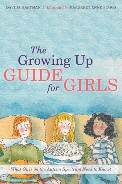Cover for Davida Hartman · The Growing Up Guide for Girls: What Girls on the Autism Spectrum Need to Know! - Growing Up (Hardcover bog) (2015)