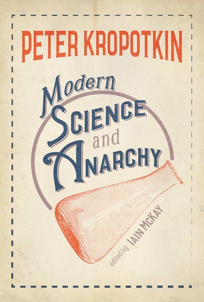 Cover for Peter Kropotkin · Modern Science &amp; Anarchy (Pocketbok) [Annotated edition] (2018)