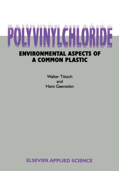 Cover for Walter Totsch · Polyvinyl Chloride: Environmental Aspects of a Common Plastic (Hardcover Book) (1992)