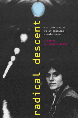 Cover for Linda Coleman · Radical Descent: The cultivation of an American Revolutionary (Paperback Book) (2014)