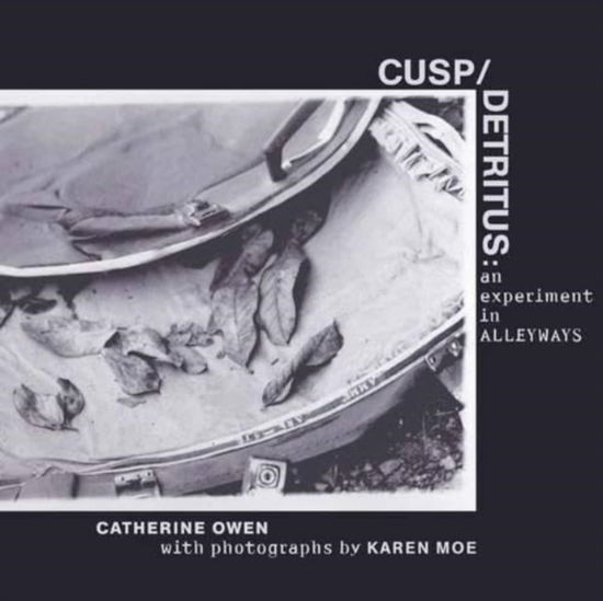 Cover for Catherine Owen · Cusp / detritus: an experiment in alleyways (Paperback Book) (2006)