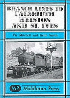 Cover for Vic Mitchell · Branch Lines to Falmouth, Helston and St.Ives - Branch Lines S. (Inbunden Bok) (2001)