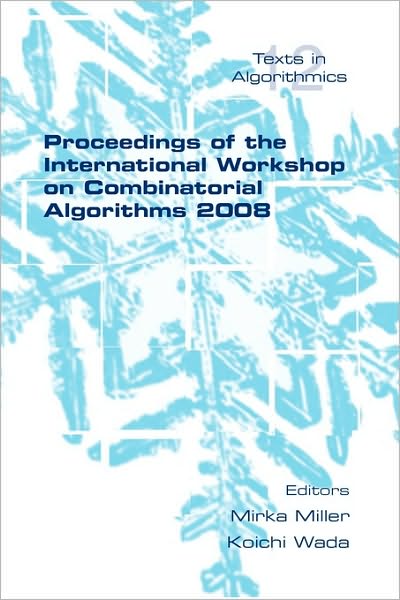 Proceedings of the International Workshop on Combinatorial Algorithms 2008 - Mirka Miller - Libros - College Publications - 9781904987741 - 2010