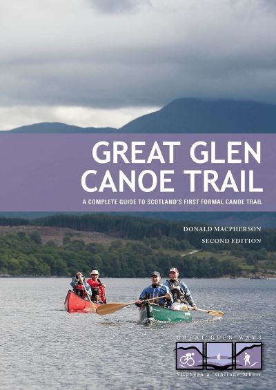 Great Glen Canoe Trail: A complete guide to Scotland's first formal canoe trail - Donald MacPherson - Książki - Pesda Press - 9781906095741 - 25 sierpnia 2020