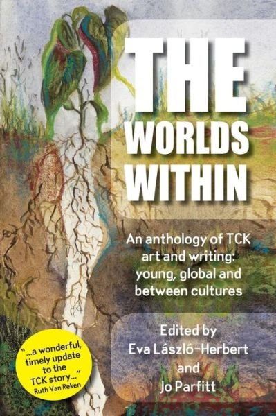 Cover for Jo Parfitt · The Worlds Within, an Anthology of Tck Art and Writing: Young, Global and Between Cultures (Paperback Book) (2014)