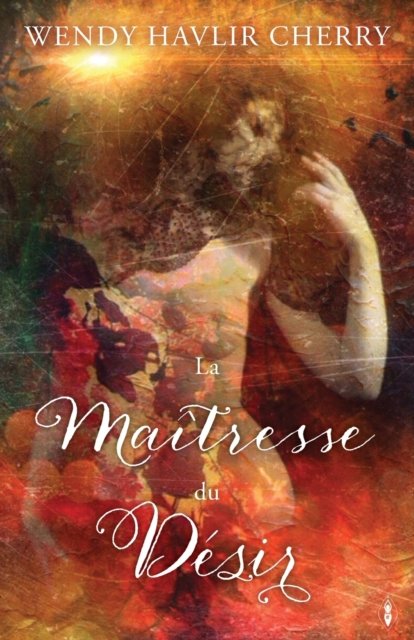 Cover for Wendy Havlir Cherry · La Maitresse du Desir (Paperback Bog) (2021)