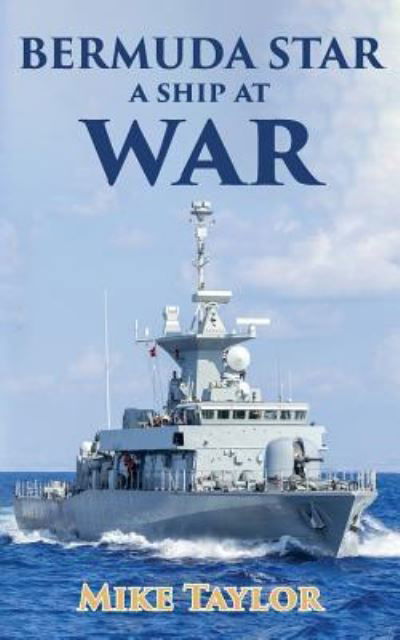 The Bermuda Star: A Ship at War - Mike Taylor - Kirjat - Asys Publishing - 9781910757741 - tiistai 20. joulukuuta 2016