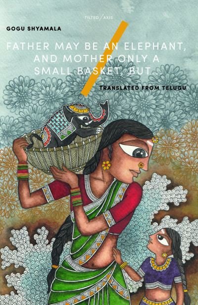 Cover for Gogu Shyamala · Father May Be an Elephant, and Mother Only a Small Basket, but... (Paperback Bog) (2022)