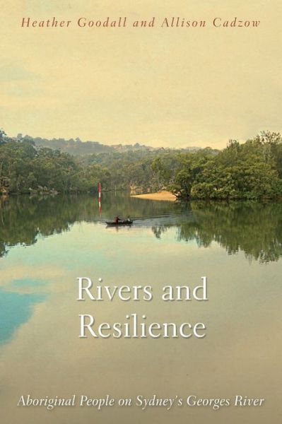 Cover for Heather Goodall · Rivers and Resilience: Aboriginal People on Sydney's Georges River (Paperback Book) (2009)