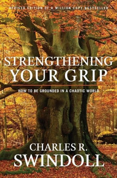 Cover for Charles R. Swindoll · STRENGTHENING YOUR GRIP: How to be Grounded in a Chaotic World (Paperback Book) (2018)