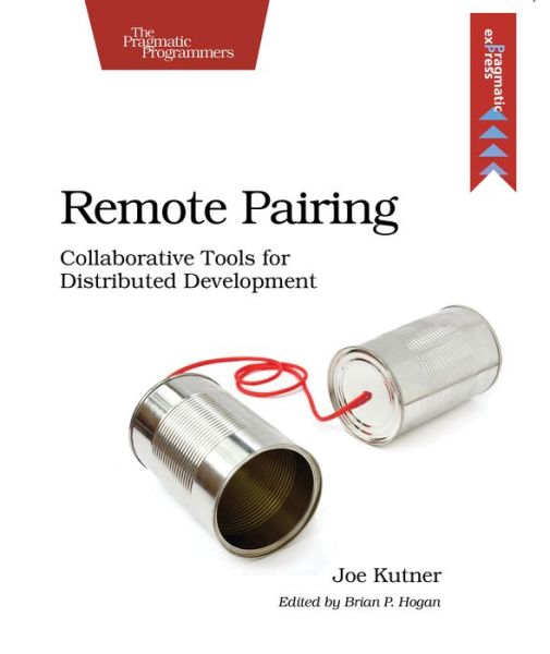 Remote Pairing - Joe Kutner - Books - The Pragmatic Programmers - 9781937785741 - February 20, 2014